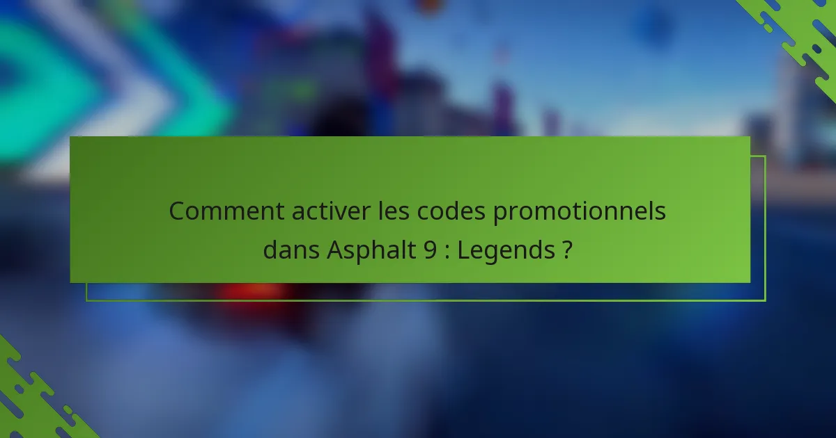 Comment activer les codes promotionnels dans Asphalt 9 : Legends ?