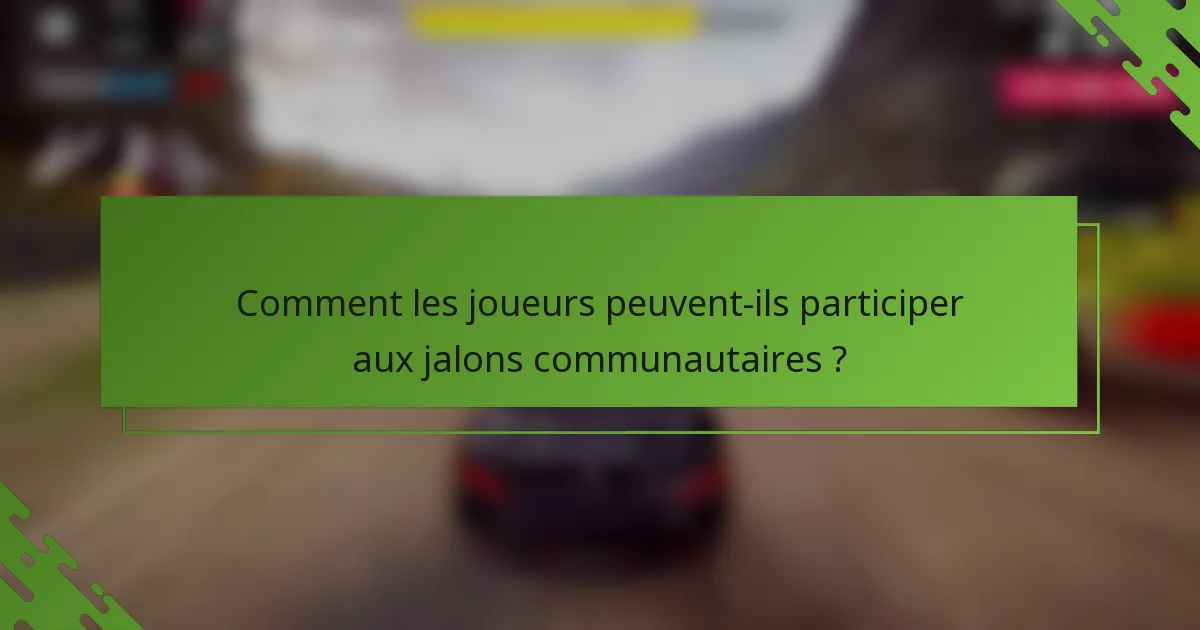 Comment les joueurs peuvent-ils participer aux jalons communautaires ?