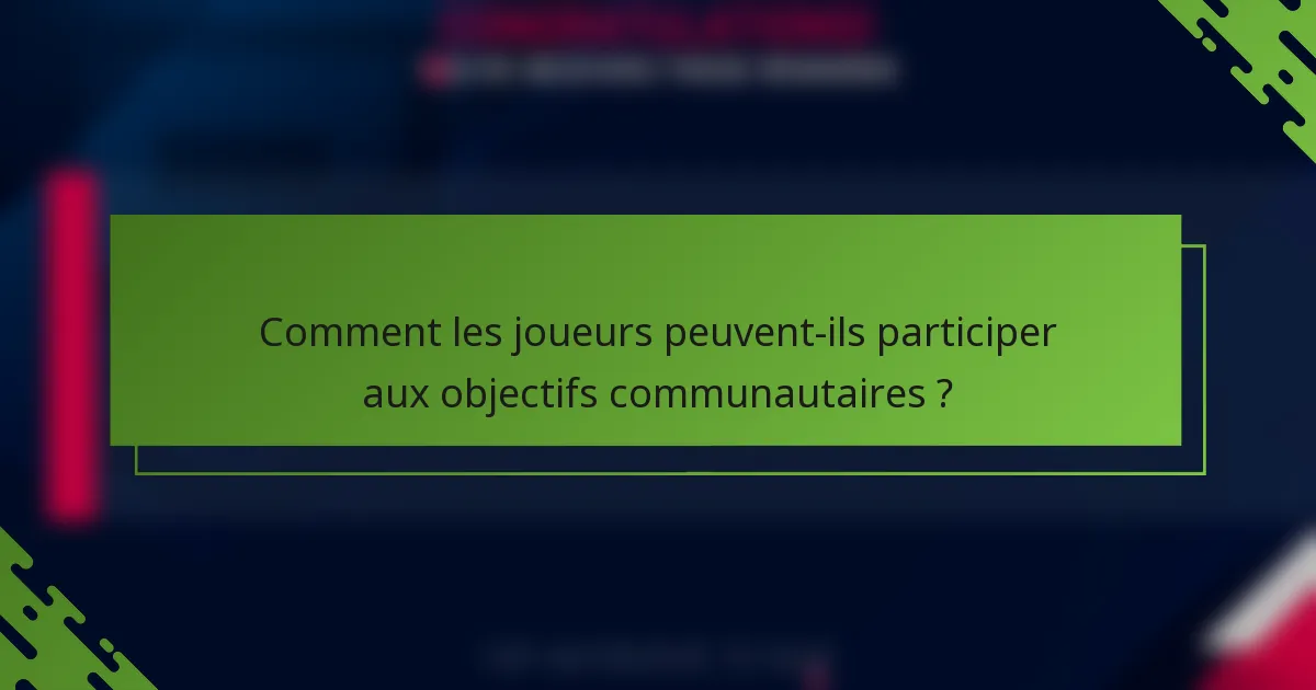 Comment les joueurs peuvent-ils participer aux objectifs communautaires ?