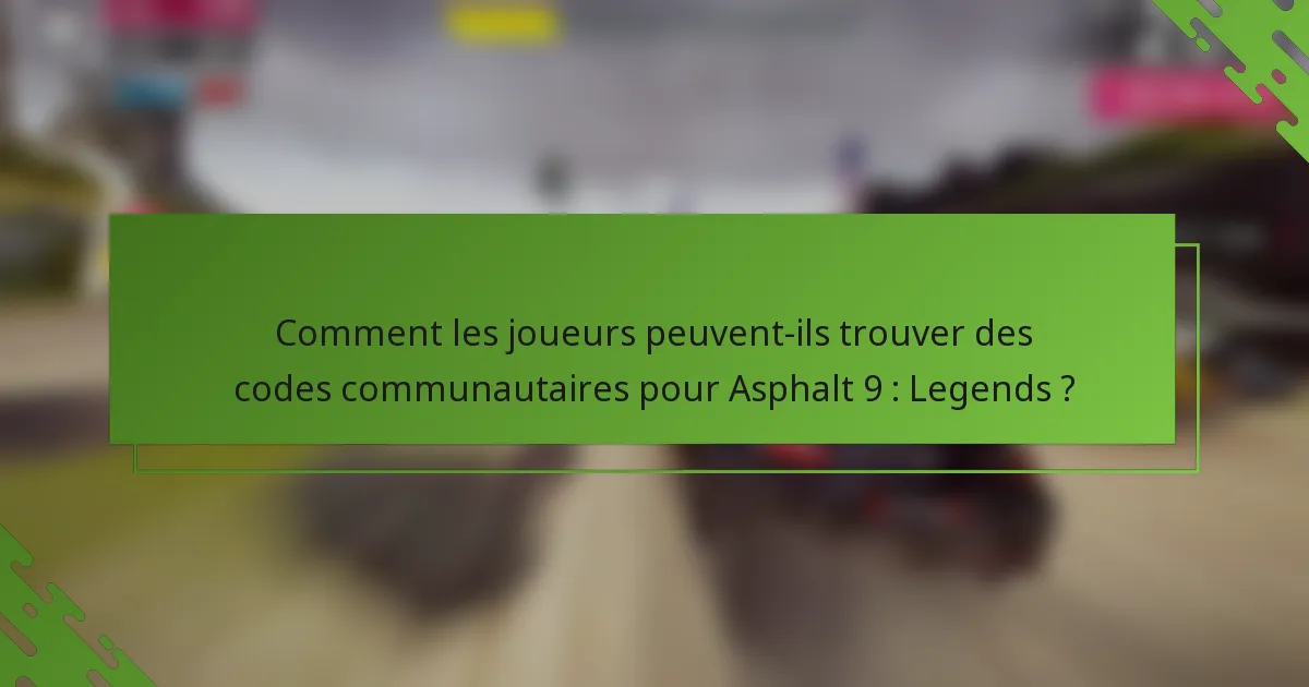 Comment les joueurs peuvent-ils trouver des codes communautaires pour Asphalt 9 : Legends ?