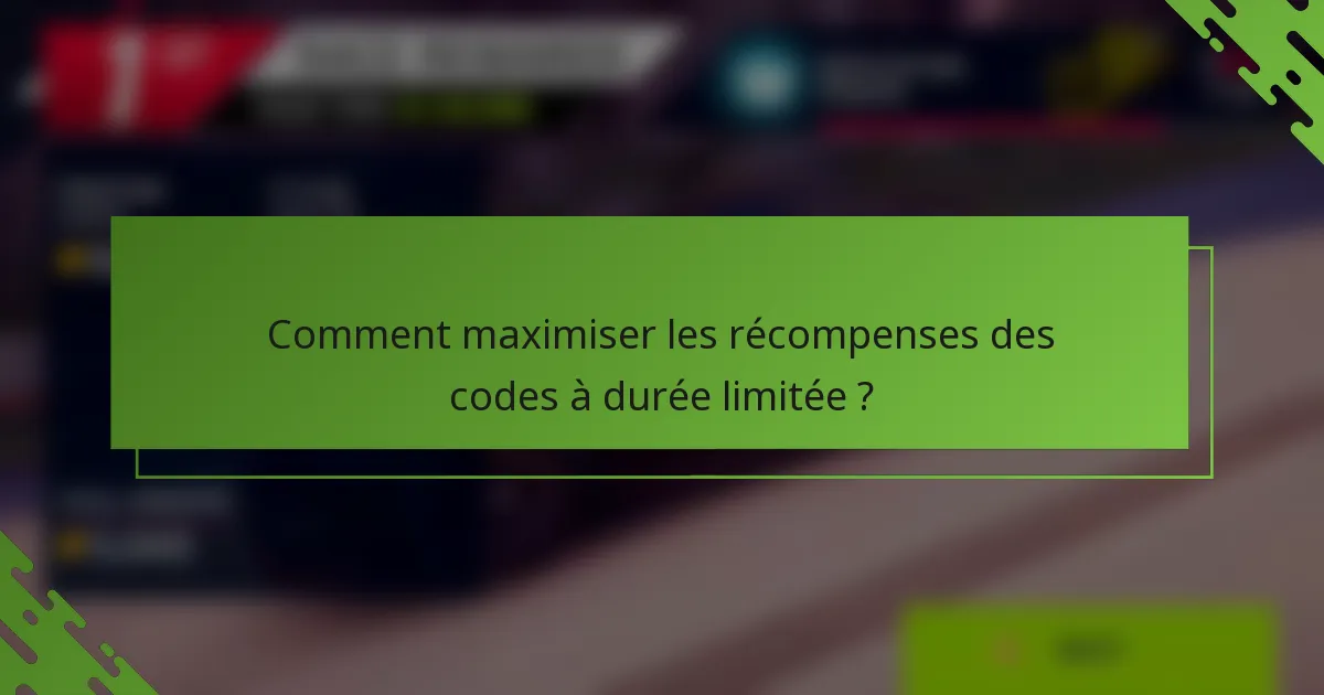 Comment maximiser les récompenses des codes à durée limitée ?