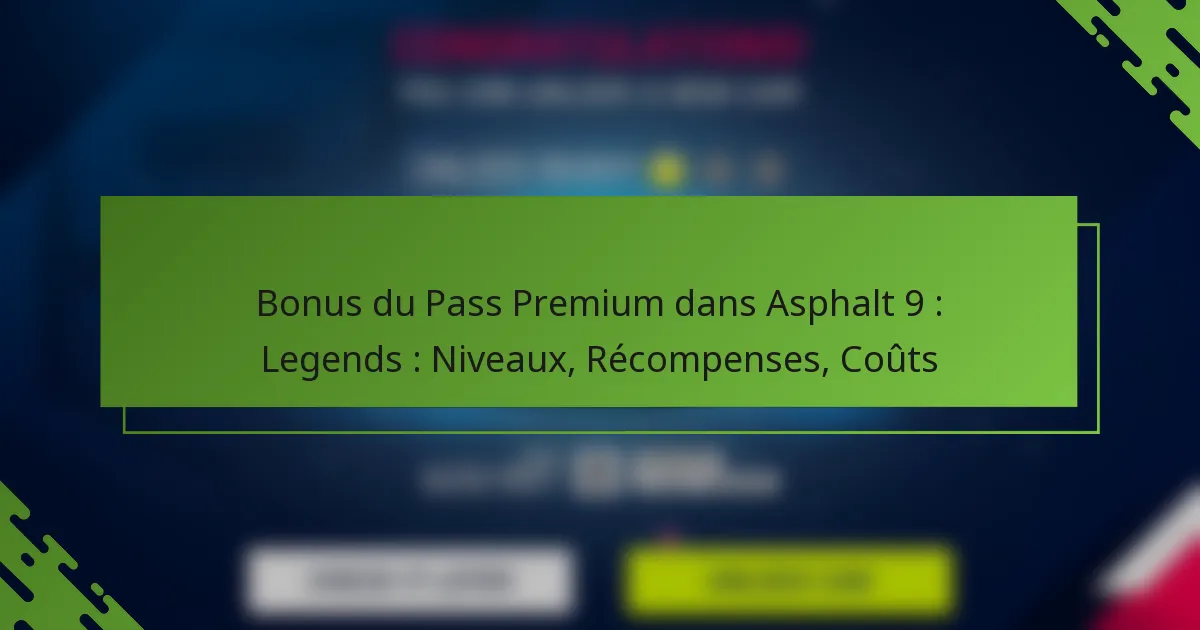 Bonus du Pass Premium dans Asphalt 9 : Legends : Niveaux, Récompenses, Coûts