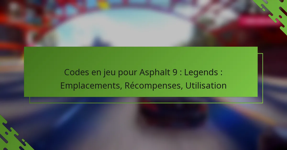 Codes en jeu pour Asphalt 9 : Legends : Emplacements, Récompenses, Utilisation