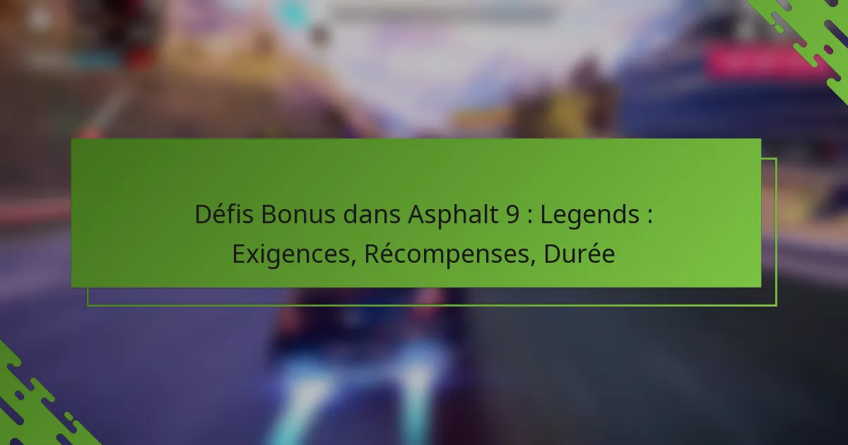 Défis Bonus dans Asphalt 9 : Legends : Exigences, Récompenses, Durée