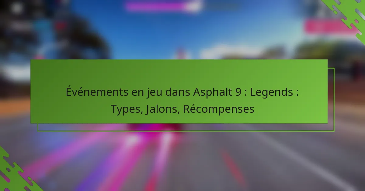 Événements en jeu dans Asphalt 9 : Legends : Types, Jalons, Récompenses