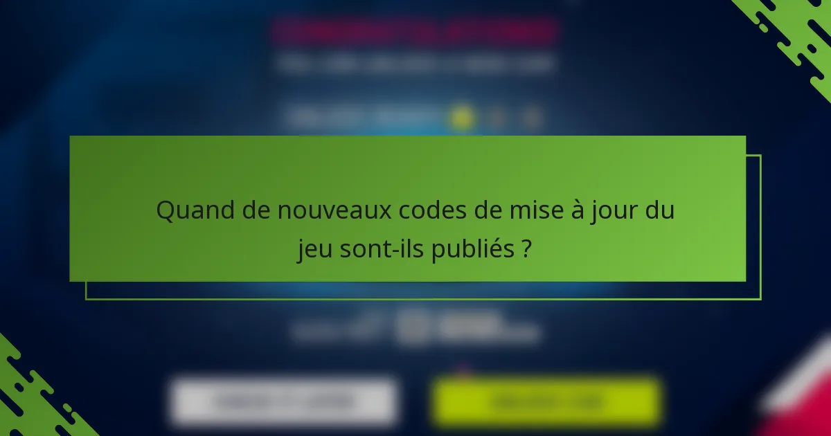Quand de nouveaux codes de mise à jour du jeu sont-ils publiés ?