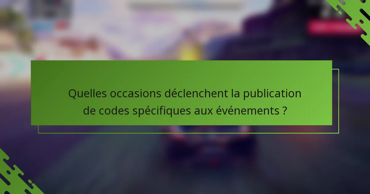 Quelles occasions déclenchent la publication de codes spécifiques aux événements ?